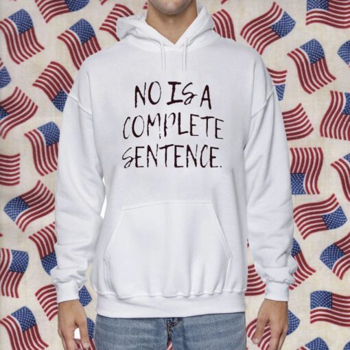 No Is A Complete Sentence Tee Shirt