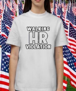 Walking HR Violation 2023 Tee Shirt