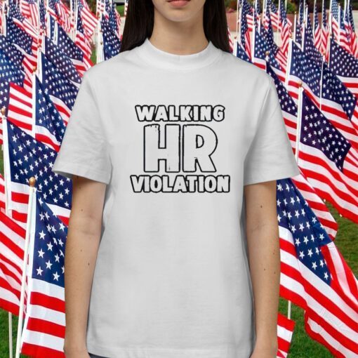 Walking HR Violation 2023 Tee Shirt