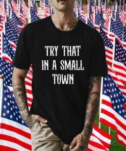 Irishpeachbackup Team Aldean Try That In A Small Town 2023 Shirt