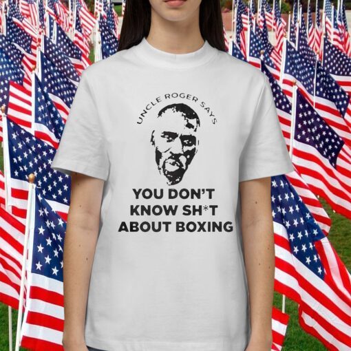 Uncle Roger Says You Don’t Know Shit About Boxing TShirt