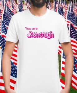 You Are Kenough Barbie Gift Shirt