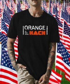 Orange Is The New Hack Funny Black Tee Shirt