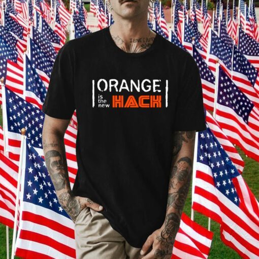 Orange Is The New Hack Funny Black Tee Shirt