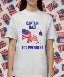 Captain Nazi For President Shirt T-Shirt