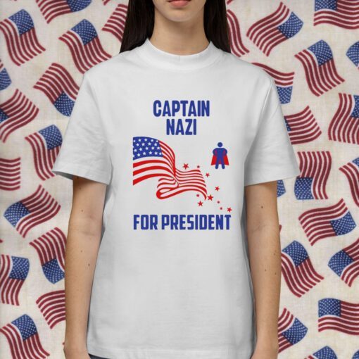 Captain Nazi For President Shirt T-Shirt