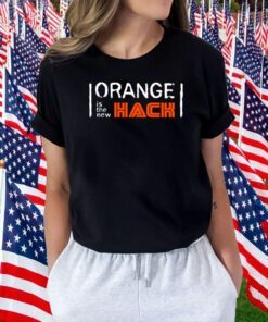 Orange Is The New Hack Funny Black Tee Shirt