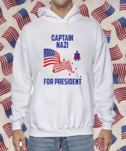 Captain Nazi For President Shirt T-Shirt