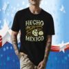 Hecho En Mexico shirt