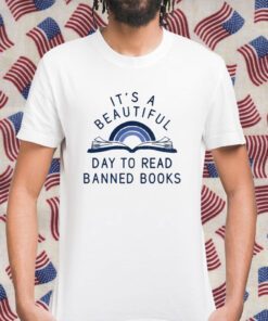 It's A Beautiful Day To Read Banned Books Gift T-Shirt