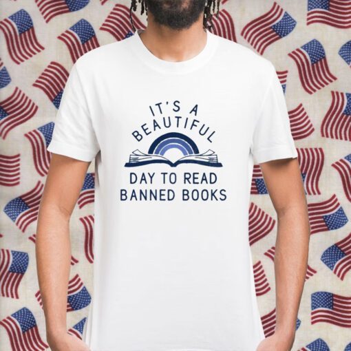 It's A Beautiful Day To Read Banned Books Gift T-Shirt