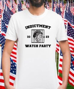 Indictment Watch Party 2023 Shirt T-Shirt