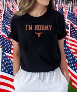 I’m Horny Texas Shirt