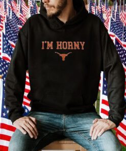 I’m Horny Texas Shirt