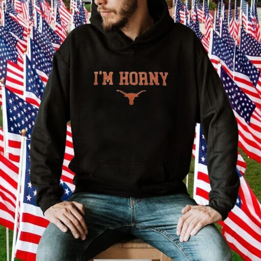 I’m Horny Texas Shirt