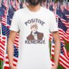 Positive Kenergy Shirts T-Shirt