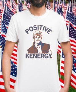 Positive Kenergy Shirts T-Shirt