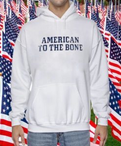 American To The Bone 2023 Shirt