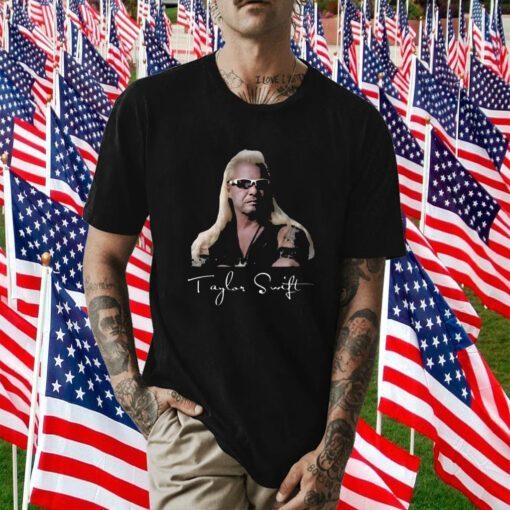 Duane Chapman Taylor Swift Dog The Bounty Hunter 2023 Shirt