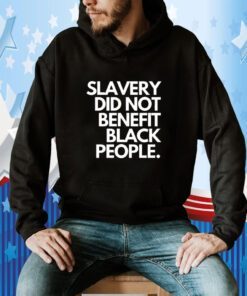 Slavery Did Not Benefit Black People Classic Shirt