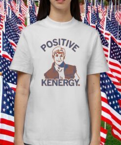 Positive Kenergy Shirts T-Shirt