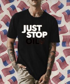 Just Stop Oil Shirt T-Shirt