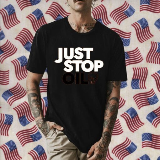 Just Stop Oil Shirt T-Shirt