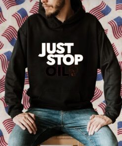 Just Stop Oil Shirt T-Shirt