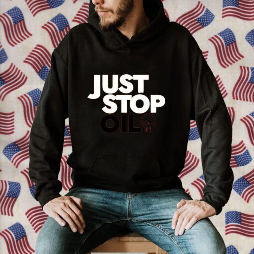 Just Stop Oil Shirt T-Shirt