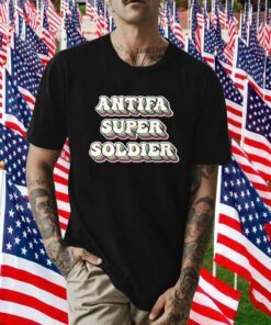 Antifa Super Soldier 2023 Shirt