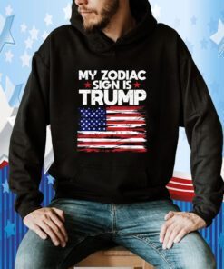 TRUMP For President 2024 My Zodiac Sign is TRUMP '24 USA Tee Shirt