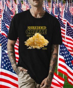Shredded Cheese Eat It Directly Out Of The Bag Shirt