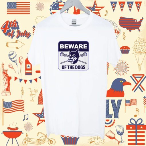 Beware Of The Dogs Shirt