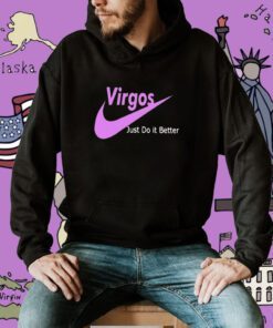 Virgos Just Do It Better Shirt