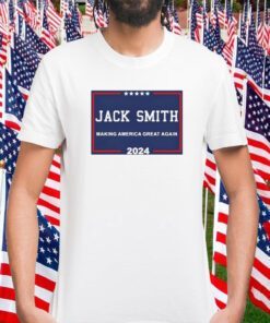 Jack Smith Making America Great Again 2024 Shirts