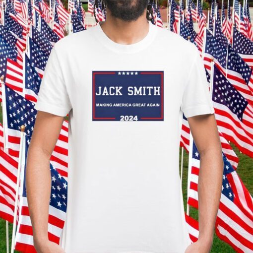 Jack Smith Making America Great Again 2024 Shirts