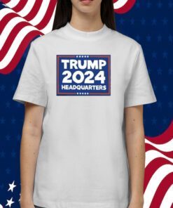 Trump 2024 Headquarters Tee Shirt