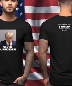 Trump 2024 Never Surrender Men Women Shirt