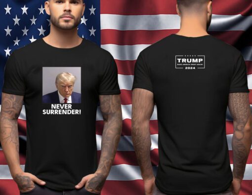 Trump 2024 Never Surrender Men Women Shirt