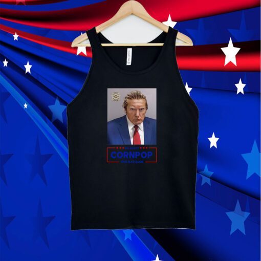 Trump Mugshot Re-Elect Cornpop One Bad Dude Official Shirt