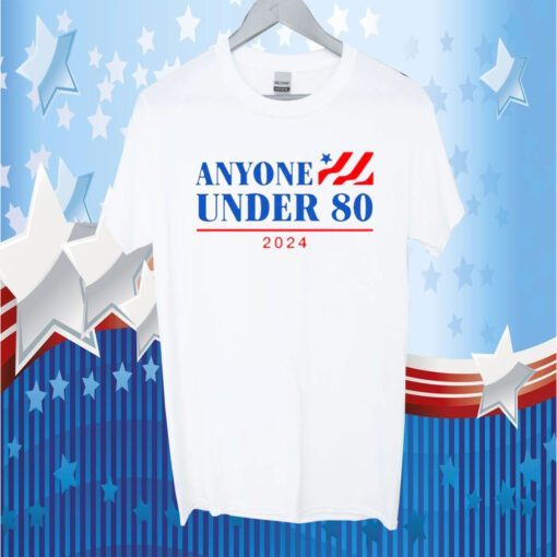 Anyone Under 80 2024 Tee Shirt