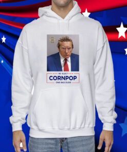 Trump Mugshot Re-Elect Cornpop One Bad Dude Official Shirt