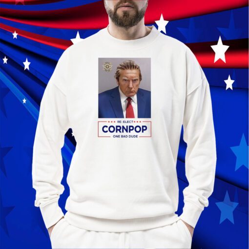 Trump Mugshot Re-Elect Cornpop One Bad Dude Official Shirt