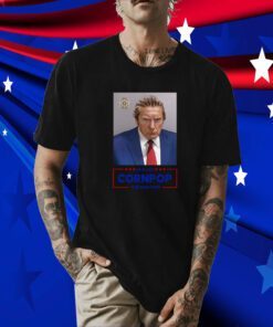 Trump Mugshot Re-Elect Cornpop One Bad Dude Official Shirt