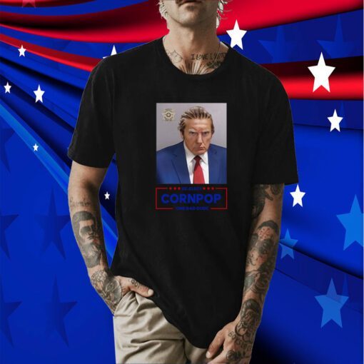 Trump Mugshot Re-Elect Cornpop One Bad Dude Official Shirt