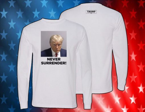 Donald Trump 2024 Never Surrender Shirt