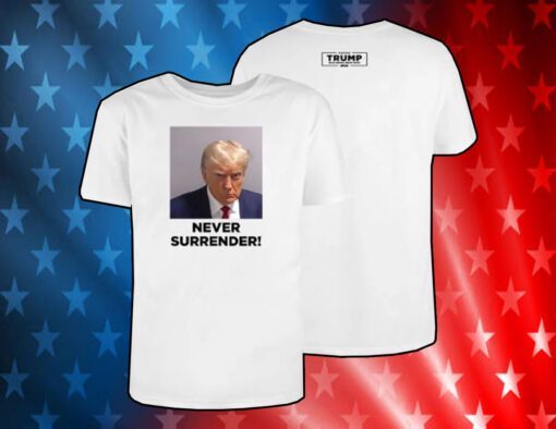 Donald Trump 2024 Never Surrender Shirt