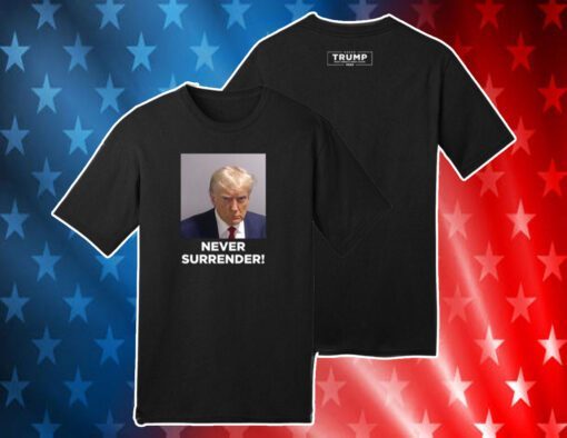 Donald Trump 2024 Never Surrender Shirt