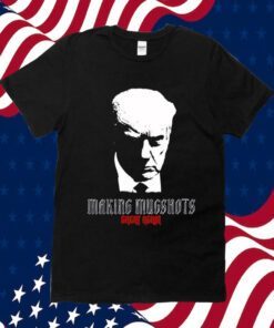 Making Mugshots Great Again T-Shirt