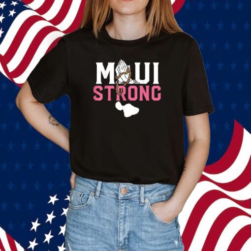 Pray For Maui Hawaii Strong Tee Shirt